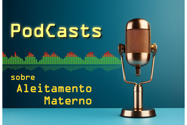 Podcasts sobre Aleitamento Materno
